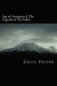 bokomslag Age of Arrogance I: The Legends of the Fallen: Age of Arrogance