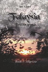 bokomslag Falaysia - Foreign World: Book I: Allgrizia