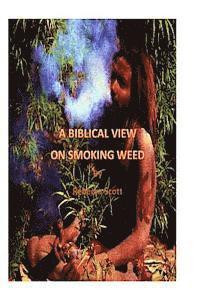 Rebecca Scott - A Biblical View on Smoking Weed, Häftad