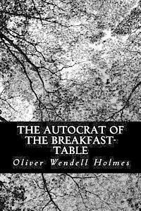 The Autocrat of the Breakfast-Table 1