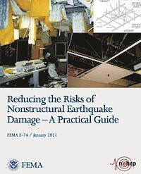 Federal Emergency Management Agency, U. S. Department of Homeland Security - Reducing the Risks of Nonstructural Earthquake Damage - A Practical Guide (FEMA E-74 / January 2011), Häftad