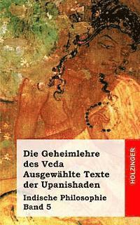 Anonym - Die Geheimlehre des Veda. Ausgewählte Texte der Upanishaden: Indische Philosophie Band 5, Häftad