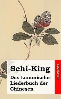 bokomslag Schi-King: Das kanonische Liederbuch der Chinesen