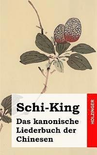 Anonym - Schi-King: Das kanonische Liederbuch der Chinesen, Häftad