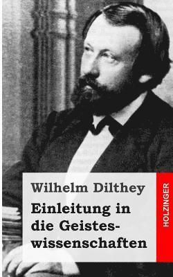 Einleitung in die Geisteswissenschaften: Versuch einer Grundlegung für das Studium der Gesellschaft und ihrer Geschichte 1