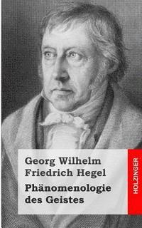 Georg Wilhelm Friedrich Hegel - Phänomenologie des Geistes, Häftad