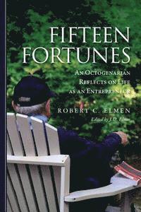 Fifteen Fortunes: An Octogenarian Reflects on Life as an Entrepreneur 1