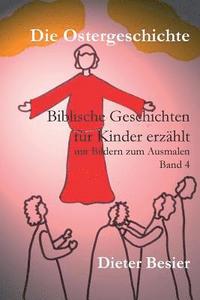 bokomslag Die Ostergeschichte: Biblische Geschichten für Kinder erzählt, Band 4