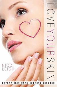 bokomslag Love Your Skin: Expert Skin Care Secrets Exposed