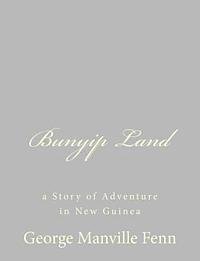 bokomslag Bunyip Land: a Story of Adventure in New Guinea