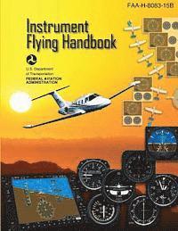 bokomslag Instrument Flying Handbook: FAA Handbook: FAA-H-8083-15B