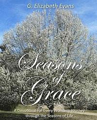G. Elizabeth Evans - Seasons of Grace: A Devotional for Every Woman's Journey through the Seasons of Life, Häftad