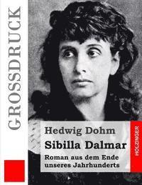 bokomslag Sibilla Dalmar (Großdruck): Roman aus dem Ende unseres Jahrhunderts
