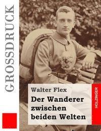 bokomslag Der Wanderer zwischen beiden Welten (Großdruck)