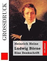 Ludwig Börne. Eine Denkschrift (Großdruck) 1