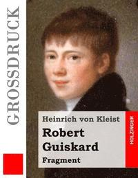 bokomslag Robert Guiskard (Großdruck): Fragment