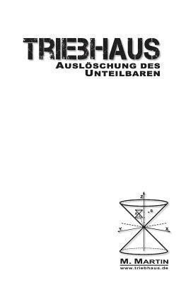 bokomslag TRIEBHAUS - Auslöschung des Unteilbaren