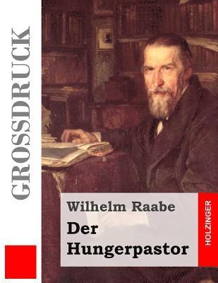 Wilhelm Raabe - Der Hungerpastor (Großdruck), Häftad