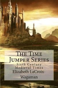 bokomslag The Time Jumper Series: Sixth Century Medieval Times