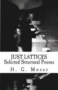 H. G. Moser - Just Lattices: Selected Structural Poems, Häftad