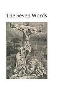 bokomslag The Seven Words: Spoken by Christ on the Cross