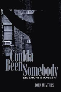 bokomslag Coulda Been Somebody: Short Stories