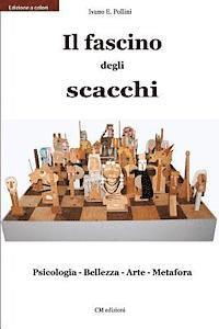 bokomslag Il fascino degli scacchi: Psicologia - Bellezza - Arte - Metafora