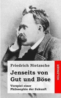 bokomslag Jenseits von Gut und Böse: Vorspiel einer Philosophie der Zukunft