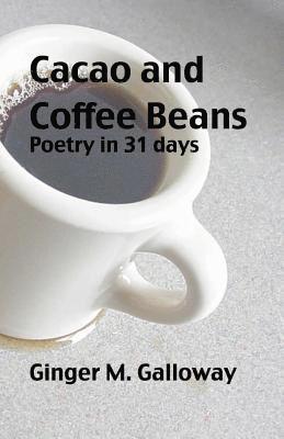Ginger M. Galloway - Cacao and Coffee Beans: Poetry in 31 Days, Häftad. Tillgänglighet: Lägg i varukorg