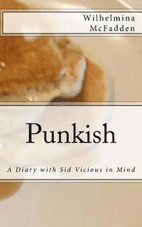 Wilhelmina McFadden - Punkish: A Diary With Sid Vicious in Mind, Häftad