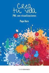 bokomslag Crea tu Vida: PNL con visualizaciones