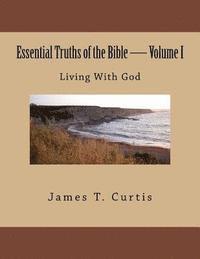 James Thomas Curtis - Essential Truths of the Bible: Living With God, Häftad