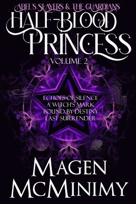 Magen McMinimy - Half-Blood Princess: Abel's Slayers & The Guardians: Echo's of Silence, A Witch's Mark, Bound by Destiny, Last Surrender, Häftad