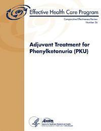 bokomslag Adjuvant Treatment for Phenylketonuria (PKU): Comparative Effectiveness Review Number 56