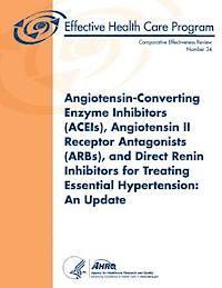 bokomslag Angiotensin-Converting Enzyme Inhibitors (ACEIs), Angiotensin II Receptor Antagonists (ARBs), and Direct Renin Inhibitors for Treating Essential Hyper