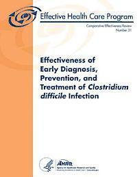 bokomslag Effectiveness of Early Diagnosis, Prevention, and Treatment of Clostridium difficile Infection: Comparative Effectiveness Review Number 31