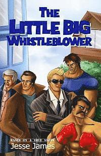 The Little Big Whistleblower: The fight of one against overwhelming power and numbers 1