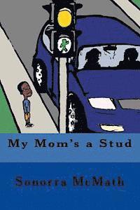 Sonorra C. McMath - My Mom's a Stud: A family book designed to address labels used in the LGBTQ community, Häftad