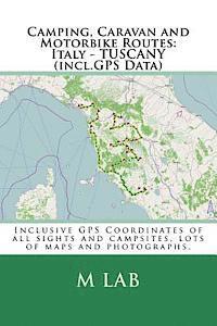 bokomslag Camping, Caravan and Motorbike Routes: Italy - TUSCANY (incl.GPS Data)