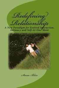 bokomslag Redefining Relationship: A New Paradigm for Evolved Interaction, Intimacy and Self-At-One-Ment