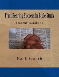 bokomslag Fruit Bearing Success in Bible Study: Student Workbook