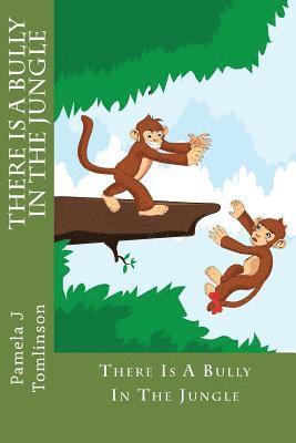 Pamela J. Tomlinson - There Is A Bully In The Jungle, Häftad