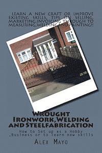 bokomslag Wrought Ironwork, Welding and Steel Fabrication: How to Set up as Hobby or Business
