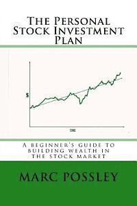 Marc Possley - The Personal Stock Investment Plan: A beginner's guide to building wealth in the stock market, Häftad