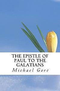 Michael Gore - The Epistle of Paul to the Galatians, Häftad