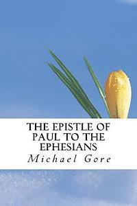 Michael Gore - The Epistle of Paul to the Ephesians, Häftad