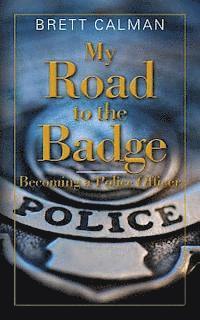 bokomslag My Road to the Badge: Becoming a Police Officer