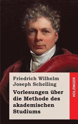 Vorlesungen über die Methode des akademischen Studiums 1