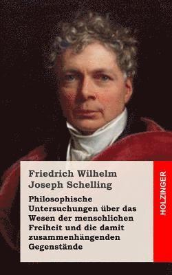 bokomslag Philosophische Untersuchungen über das Wesen der menschlichen Freiheit und die damit zusammenhängenden Gegenstände