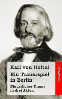 bokomslag Ein Trauerspiel in Berlin: Bürgerliches Drama in drei Akten